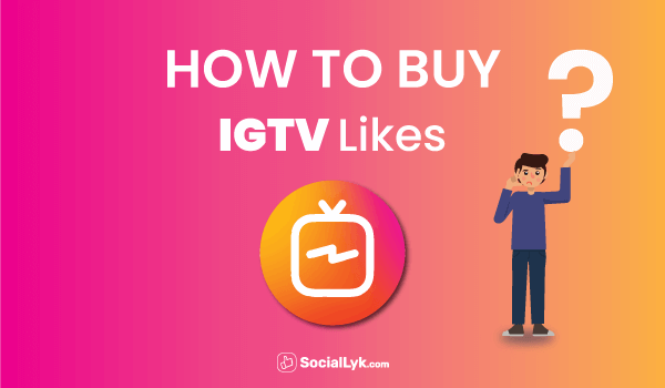 How to Buy IGTV Likes?
