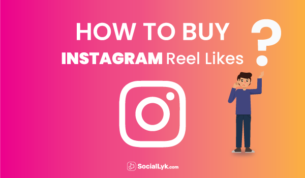 How to Buy Instagram Reels Likes?