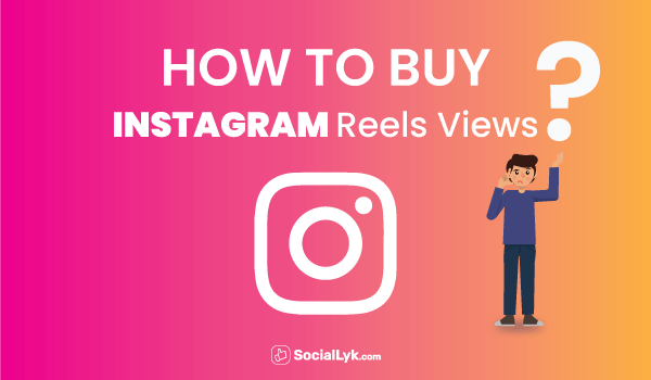 How to Buy Instagram Reels Views?