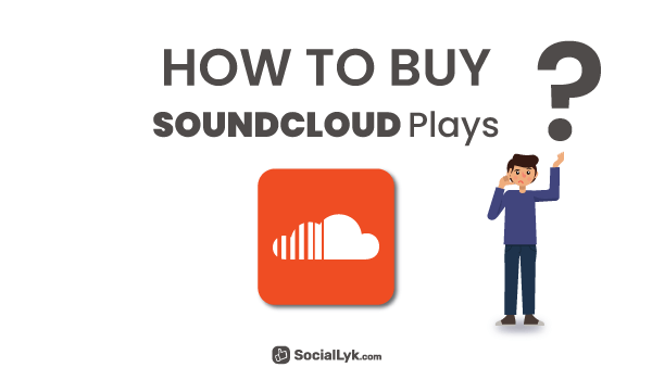 How to Buy SoundCloud Plays?