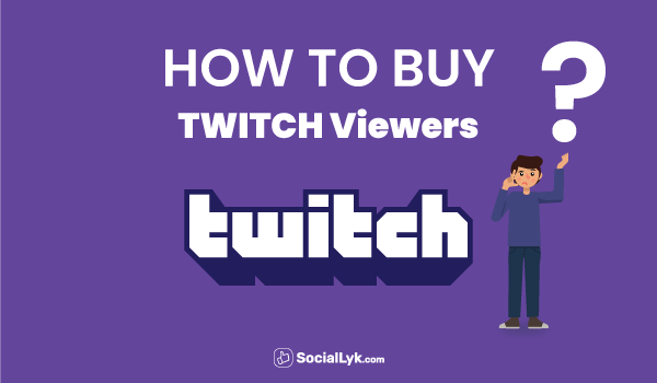 How to Buy Twitch Viewers?